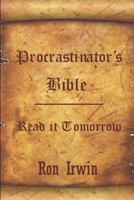 Procrastinator's Bible 1312953098 Book Cover