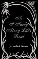 As I Tarry Along Life's Road 1425753140 Book Cover