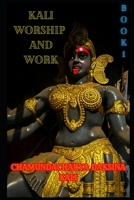 Kali, Worship and Work: Book 1 B0F62XRNFZ Book Cover