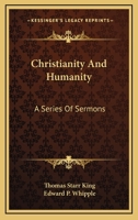 Christianity and Humanity: A Series of Sermons 1331286077 Book Cover