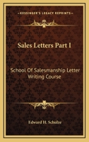 Sales Letters Part I: School Of Salesmanship Letter Writing Course 1163188514 Book Cover