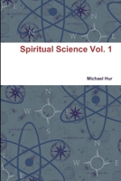 Spiritual Science Vol. 1 132958936X Book Cover