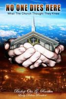 No One Dies Here: What The Church Thought They Knew 1484980980 Book Cover