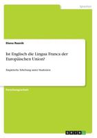 Ist Englisch die Lingua Franca der Europäischen Union?: Empirische Erhebung unter Studenten 3668433348 Book Cover