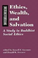 Ethics, Wealth, and Salvation: A Study in Buddhist Social Ethics (Studies in Comparative Religion) 0872498816 Book Cover