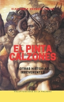 El pinta calzones y otras historias irreverentes (Narrativa breve) B08PJK75RJ Book Cover