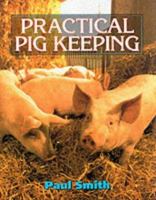 Practical Pig Keeping 1861263880 Book Cover