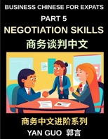 Business Chinese for Expats (Part 5)- Negotiation Skills in Chinese Culture, A Practical Guide for Expats to Master Guanxi, Face, and Real-World Deal-Making Strategies in China B0H5GB7ZMD Book Cover