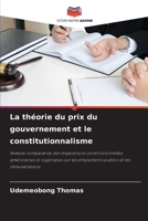 La théorie du prix du gouvernement et le constitutionnalisme: Analyse comparative des dispositions constitutionnelles américaines et nigérianes sur ... publics et les rémunérations (French Edition) 6207625927 Book Cover