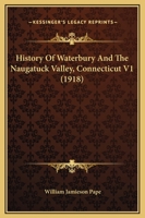 History of Waterbury and the Naugatuck Valley, Connecticut 1016319576 Book Cover