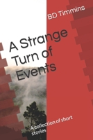 A Strange Turn of Events: A collection of short stories B09HPVBJN7 Book Cover