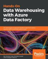 Hands-On Data Warehousing with Azure Data Factory: ETL techniques to load and transform data from various sources, both on-premises and on cloud 1789137624 Book Cover