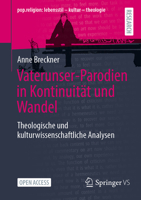 Vaterunser-Parodien in Kontinuität und Wandel: Theologische und kulturwissenschaftliche Analysen (pop.religion: lebensstil – kultur – theologie) (German Edition) 3658490063 Book Cover
