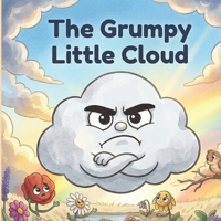The Grumpy Little Cloud: A Read-Aloud Social-Emotional Learning Story About Generosity and Big Feelings for Kids Ages 3–6 B0GXKW9QRM Book Cover