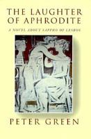 The Laughter of Aphrodite: A Novel about Sappho of Lesbos 0520079663 Book Cover