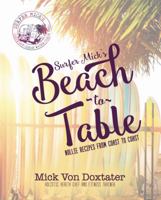 Surfer Mick's Beach to Table: Nollie Recipes from Coast to Coast 0990329739 Book Cover