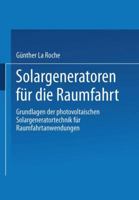 Solargeneratoren Fur Die Raumfahrt: Grundlagen Der Photovoltaischen Solargeneratortechnik Fur Raumfahrtanwendungen 3663113841 Book Cover