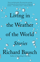 Living in the Weather of the World: Stories 0525431853 Book Cover