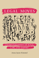 Legal Moves: Choreographies of Race, Law, and Empire 1503646084 Book Cover