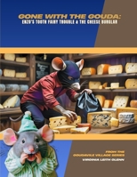 Gone WIth The Gouda: Enzo's Tooth Fairy Trouble & The Cheese Burglar (Goudaville Village) B0HC5LR57V Book Cover