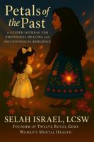 Petals of The Past: A Guided Journal For Emotional Healing and Psychological Resilience B0FGX3739S Book Cover