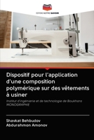 Dispositif pour l'application d'une composition polymérique sur des vêtements à usiner: Institut d'ingénierie et de technologie de BoukharaMONOGRAPHIE 6203104922 Book Cover