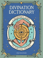 Divination Dictionary: A Beginner's Guide to Fortune-Telling 1454942878 Book Cover