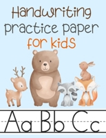 Handwriting Practice Paper for Kids: Kindergarten Preschoolers Writing Dotted Lined Sheets Notebook |  Woodland Animals Theme 1694023079 Book Cover