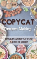 Copycat Recipes Making: Restaurant Faves Made Easy at Home, Meal Prep For Beginners 1008998516 Book Cover