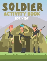 SOLDIER ACTIVITY BOOK FOR KIDS: Fun Children's Workbook with Over than 60 activities with Coloring, Mazes, Matching, counting, drawing and More B08YS61S36 Book Cover