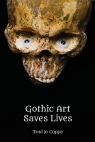 Gothic Art Saves Lives 1300917822 Book Cover