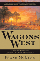 Wagons West: The Epic Story of America's Overland Trails 0802140637 Book Cover