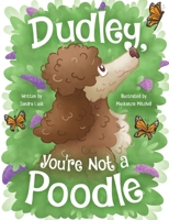 Dudley, You're Not a Poodle B0CGTNYB5L Book Cover