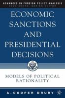 Economic Sanctions and Presidential Decisions 1349529974 Book Cover