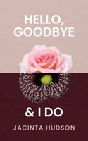 Hello, Goodbye & I Do 0648928985 Book Cover