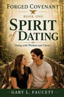Spirit of Dating: Dating with Wisdom and Clarity (The Forged Covenant Series) B0H8BBXBXP Book Cover