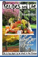 Recipes and Life: Life is Too Short to be Stuck in the Kitchen 1482378817 Book Cover