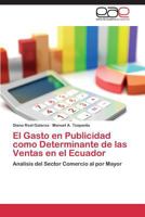 El Gasto en Publicidad como Determinante de las Ventas en el Ecuador: Analisis del Sector Comercio al por Mayor 3844343601 Book Cover