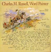 Charles M. Russell, Word Painter: Letters 1887-1926 0810937646 Book Cover