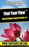 Find Your Flow - Expert Flower Series #1: 6 Short Stories That Will Make Your Feel Alive, Excited and Full of Energy! 1530981859 Book Cover