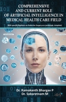 Comprehensive and Current Role of Artificial Intelligence in Medical Health Care Field 8195588093 Book Cover