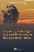 La Guerre, la stratégie et la deuxième théorie des jeux au XXIe siècle (French Edition) 2343090084 Book Cover