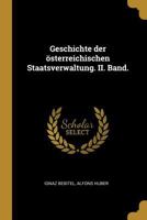 Geschichte der österreichischen Staatsverwaltung. II. Band. 0341062456 Book Cover