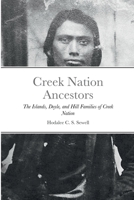 Creek Nation Ancestors: The Islands, Doyle, and Hill Families of Creek Nation 1716134919 Book Cover