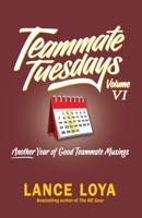 Teammate Tuesdays Volume VI: Another Year of Good Teammate Musings B0C7JD3GFV Book Cover