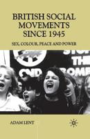 British Social Movements Since 1945: Sex, Colour, Peace and Power (Contemporary History in Context) 0333720091 Book Cover