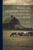 American Hereford Record And Hereford Herd Book; Volume 32 1022548018 Book Cover