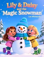 Lily & Daisy and the Magic Snowman: A Winter suprise B0G6TQD36W Book Cover