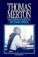 Thomas Merton and the Education of the Whole Person 0891350748 Book Cover