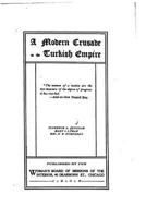 A Modern Crusade in the Turkish Empire 1534768378 Book Cover